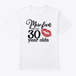 60 Birthday More Fun Than Two 30 Year Olds TShirt