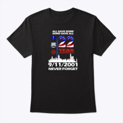 All Gave Some Some Gave All 9 11 Never Forget Shirt