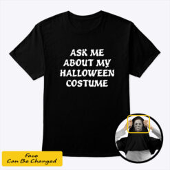 Ask Me About My Halloween Costume Flip T Shirt