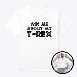 Ask-Me-About-My-T-Rex-Flip-T-Shirt-Funny-Tee