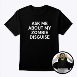 Ask-Me-About-My-Zombie-Disguise-Flip-T-Shirt