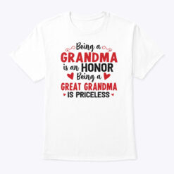 Being A Grandma Is An Honor Being Great Grandma Is Priceless Shirt