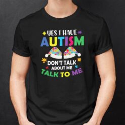 Christmas Autism Shirts Autism Yes I Have Autism Don't Talk About Me
