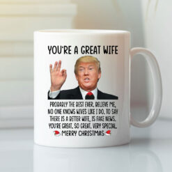 Donald Trump You’re A Great Wife Merry Christmas Mug