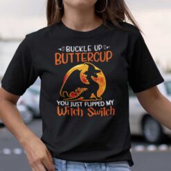 Dragon Buckle Up Buttercup You Just Flipped My Witch Switch Shirt