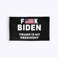 Fuck Biden Flag Trump Is My President