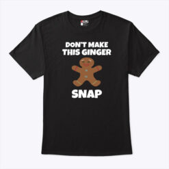 Funny Redhead Shirt Don't Make This Ginger Snap Bear