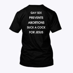 Gay Sex Prevents Abortions Suck A Cock For Jesus Shirt black