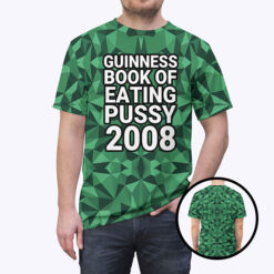 Guinness Book Of Eating Pussy 2008 All-Over Print T-Shirt