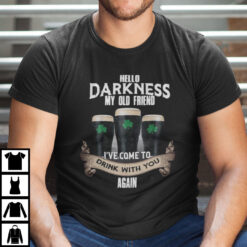Hello Darkness My Old Friend Beer Drinking Patrick's Day Shirt