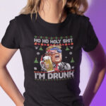 Ho Ho Holy Shit I'm Drunk Shirt Trump Beer Ugly Christmas