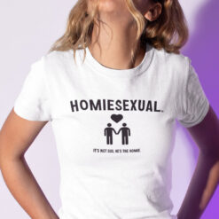 Homiesexual Shirt It's Not Sus He's The Homie