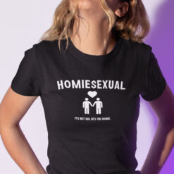 Homiesexual Shirt It's Not Sus He's The Homie Tee