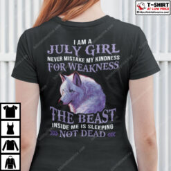 I-Am-A-July-Girl-Never-Mistake-My-Kindness-For-Weakness-Wolf-Shirt