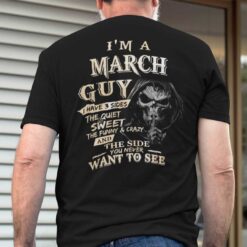 I Am An March Guy I Have 3 Sides Shirt