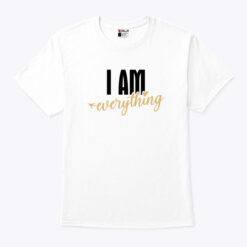 I Am Everything Matching Shirt