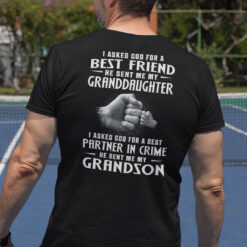 I Asked God For A Best Friend He Sent Me My Granddaughter Shirt 