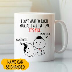 I Just Want To Touch Your Butt Funny Personalized Mug