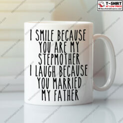 I Smile Because You Are My Stepmother Mug