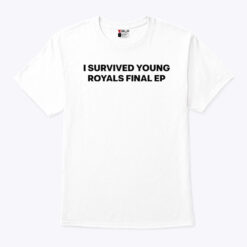 I Survied Young Royals Final Ep T Shirt
