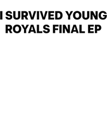 I Survied Young Royals Final Ep T Shirt