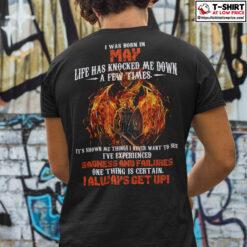 I-Was-Born-In-May-Life-Has-Knocked-Me-Down-A-Few-Times-Fire-Dragon-Shirt