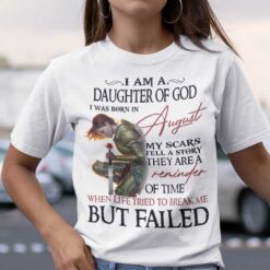 I'm A Daughter Of God I Was Born In August Shirt