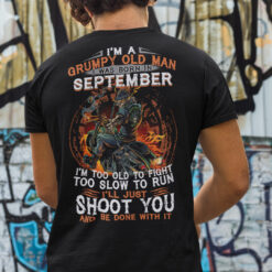 I'm A Grumpy Old Man I Was Born In September I'm Too Old To Fight Shirt