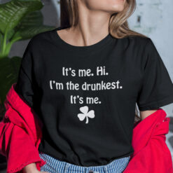 It's Me Hi I'm The Drunkest It's Me Shirt