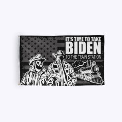 It's Time To Take Biden To The Train Station Flag