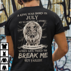 King Was Born in July My Scars Tell A Story Shirt