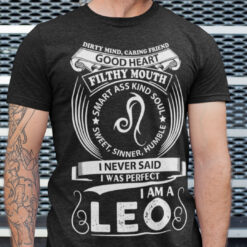 Leo Zodiac Shirt Dirty Mind Caring Friend Good Heart