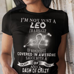 Leo Zodiac Shirt I'm Not Just A Leo I'm A Big Cup