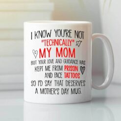 Mother Mug I Know You’re Not Technically My Mom