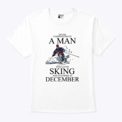 Never Underestimate A Man Who Loves Skiing December Shirt