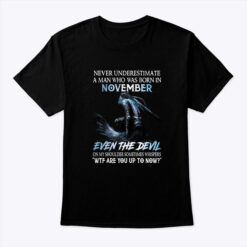 Never Underestimate A Man Who Was Born In November Shirt