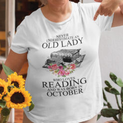Never Underestimate An Old Lady Who Loves Reading Books Shirt October
