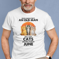 Never Underestimate An Old Man Who Loves Cat Shirt June