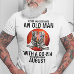 Never Underestimate An Old Man With A DD 214 Shirt August