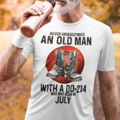 Never Underestimate An Old Man With A DD 214 Shirt July