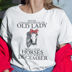 Never Underestimate Old Lady Loves Horses Born In December Shirt