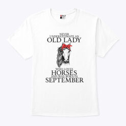 Never Underestimate Old Lady Loves Horses Born In September Shirt