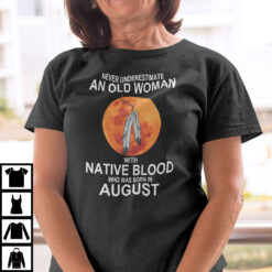 Never-Underestimate-Old-Woman-With-Native-Blood-Born-In-August-Shirt