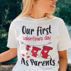 Our First Valentine's Day As Parents Shirt