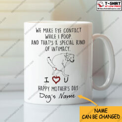 Personalized-We-Make-Eye-Contact-While-I-Poop-Dog-Mom-Mug