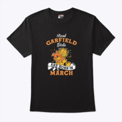 Real Garfield Girls Are Born In March Shirt