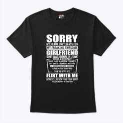 Sorry My Heart Only Beats for My Freaking Awesome Girlfriend Shirt June
