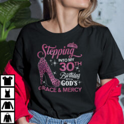 Stepping-Into-My-30th-Birthday-With-Gods-Grace-And-Mercy-Shirt