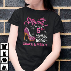 Stepping-Into-My-5th-Birthday-With-Gods-Grace-And-Mercy-Shirt