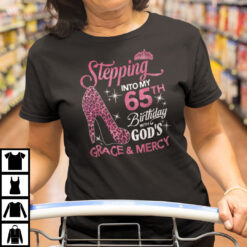 Stepping Into My 65th Birthday With God's Grace And Mercy Shirt